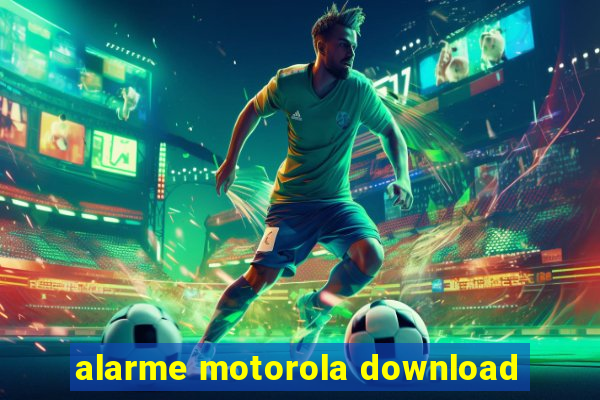 alarme motorola download